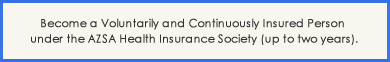 Become a Voluntarily and Continuously Insured Person under the AZSA Health Insurance Society (up to two years).